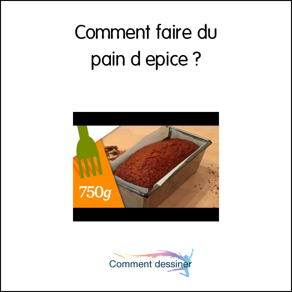 Comment faire du pain d epice